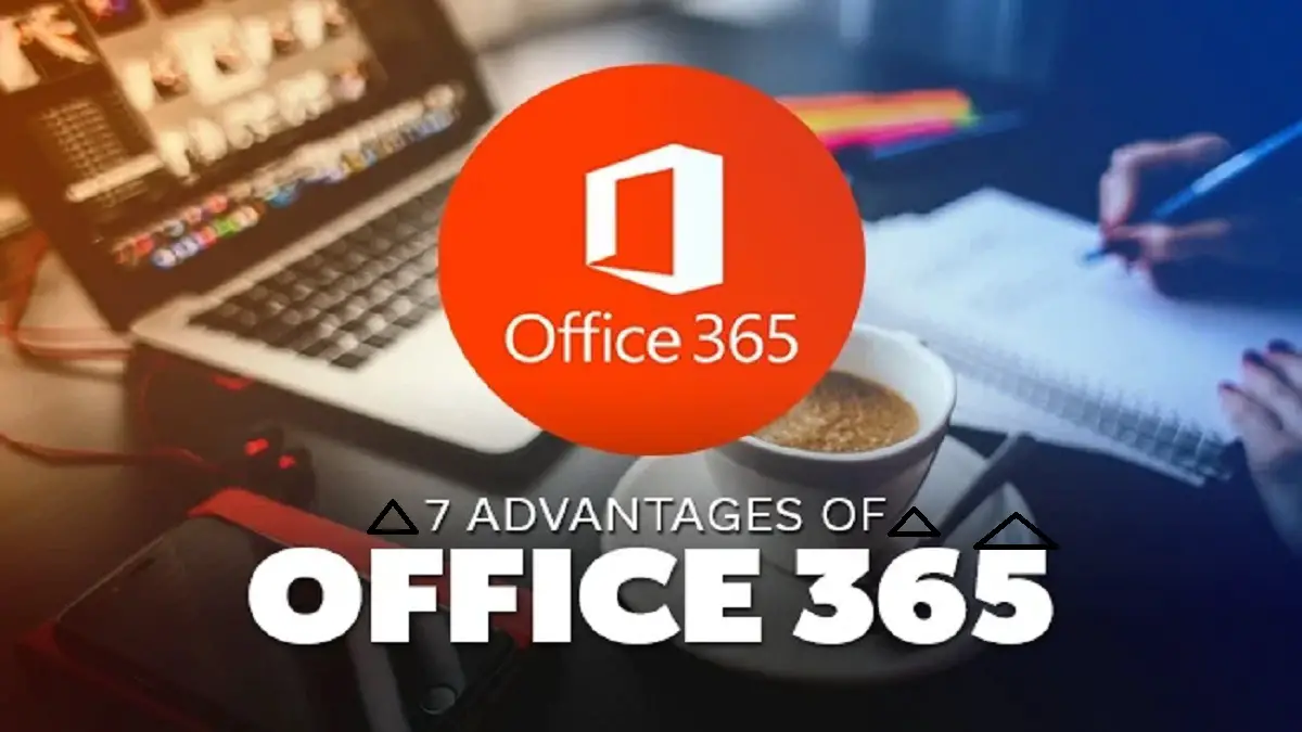 7 Advantages of Office 365